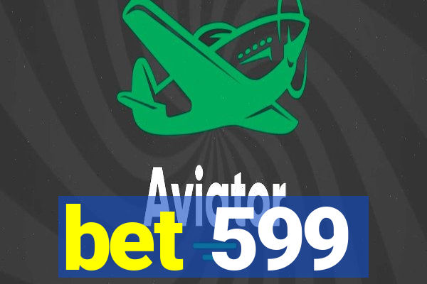 bet 599