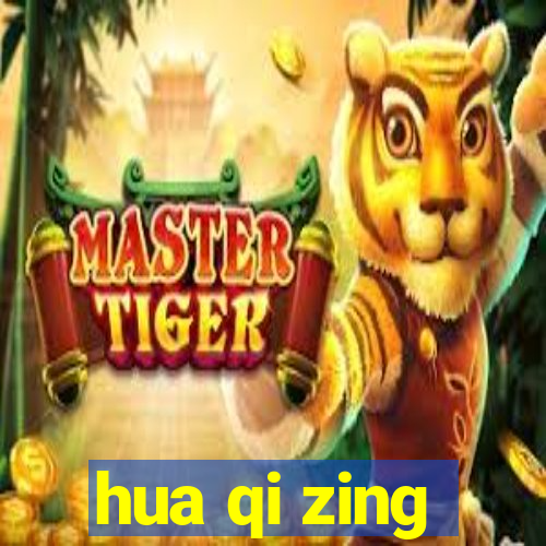 hua qi zing