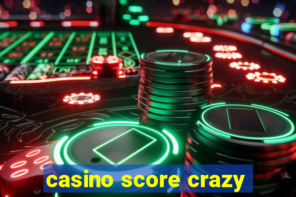 casino score crazy