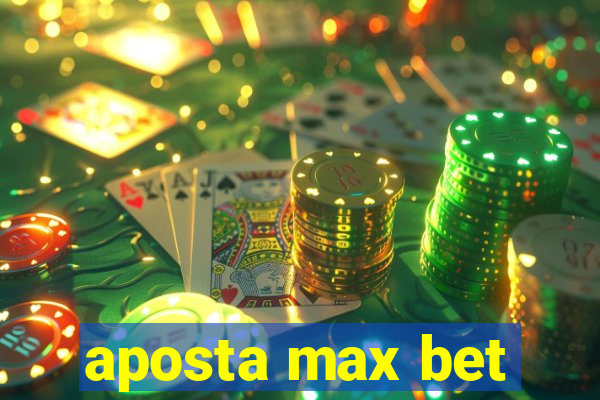 aposta max bet