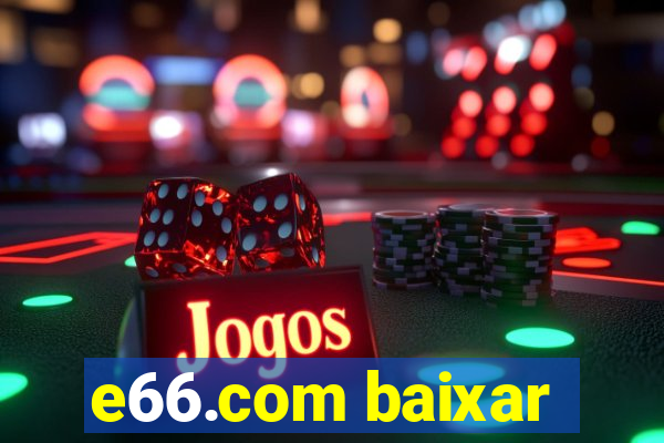 e66.com baixar