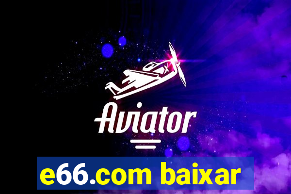 e66.com baixar