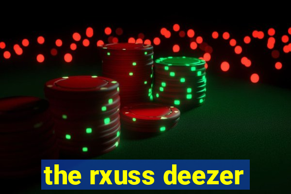 the rxuss deezer