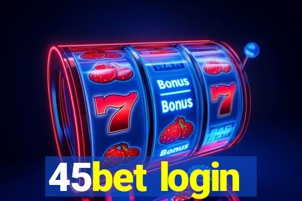 45bet login