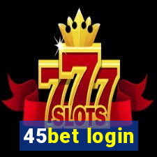 45bet login