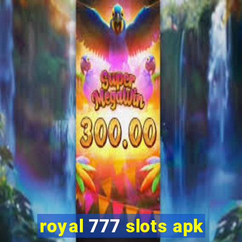 royal 777 slots apk