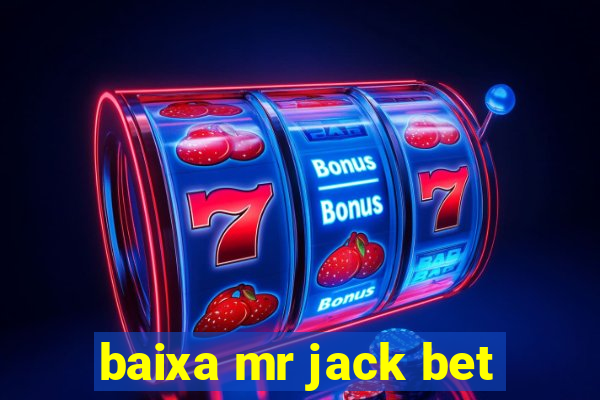 baixa mr jack bet