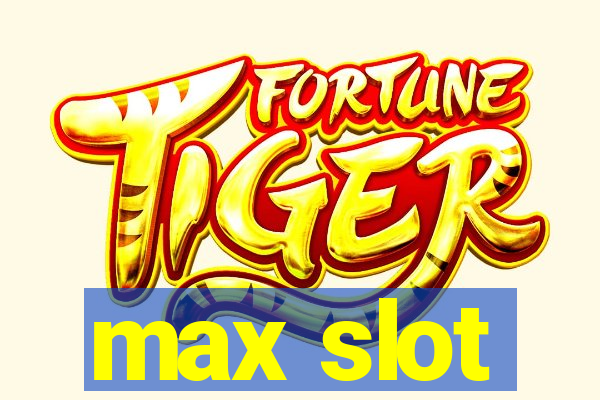 max slot