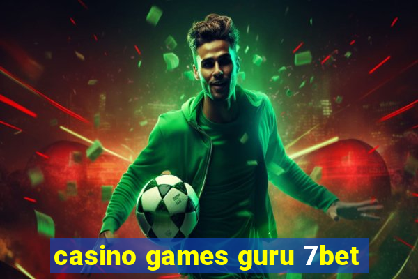 casino games guru 7bet