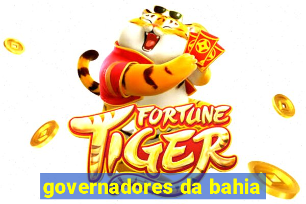 governadores da bahia