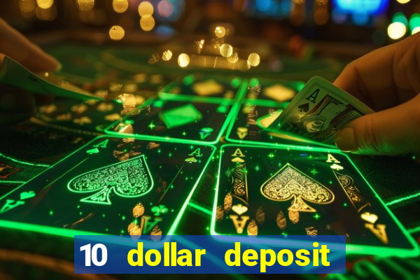 10 dollar deposit online casinos