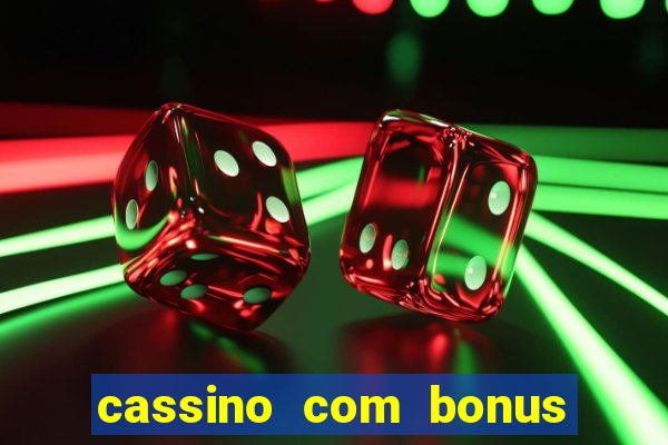 cassino com bonus de boas vindas