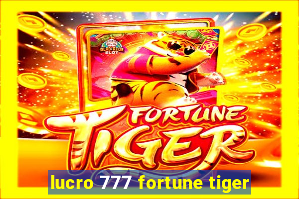 lucro 777 fortune tiger