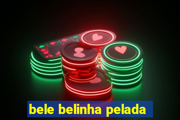 bele belinha pelada