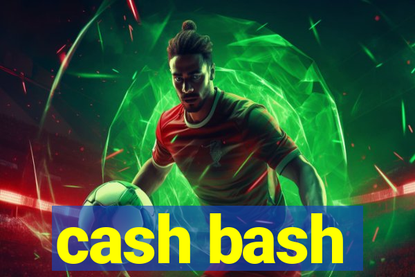 cash bash