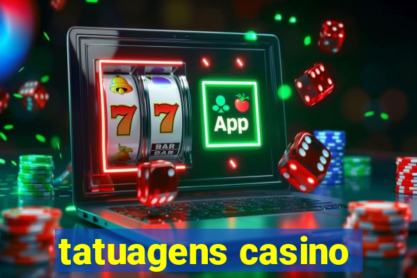 tatuagens casino