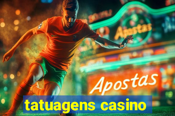 tatuagens casino