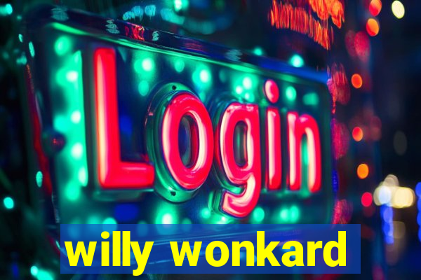 willy wonkard