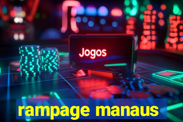 rampage manaus