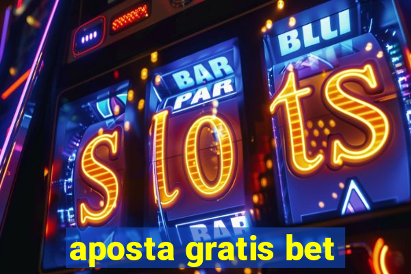 aposta gratis bet