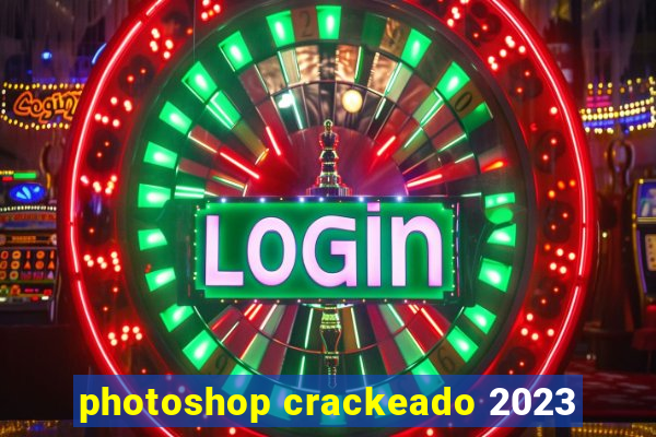 photoshop crackeado 2023