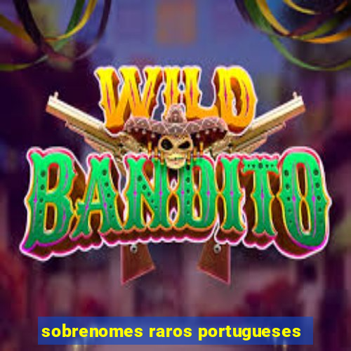 sobrenomes raros portugueses