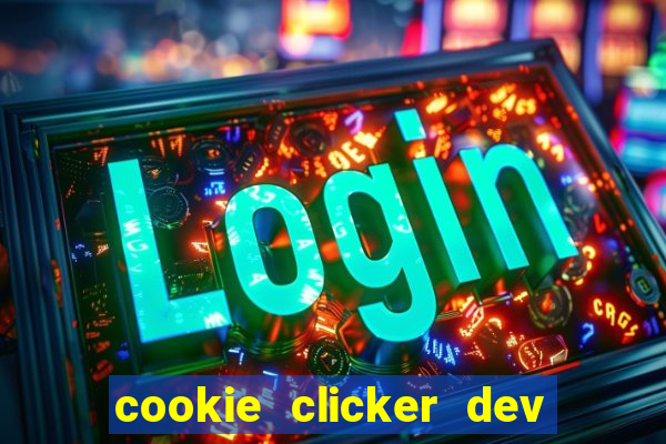 cookie clicker dev tools hack