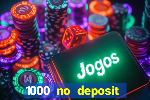 1000 no deposit bonus casino