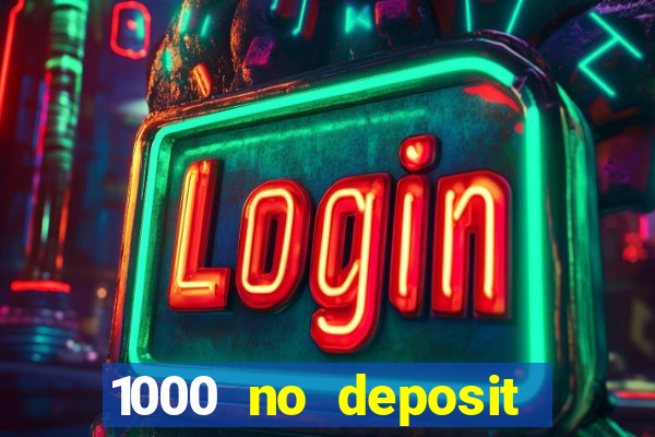 1000 no deposit bonus casino