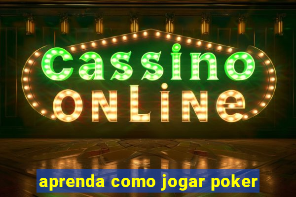 aprenda como jogar poker