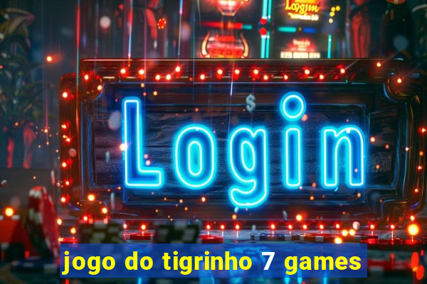 jogo do tigrinho 7 games