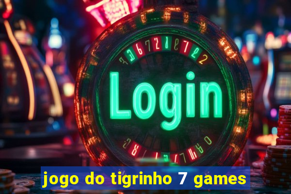 jogo do tigrinho 7 games