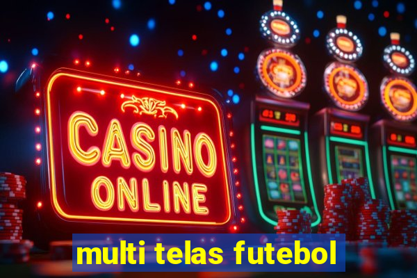 multi telas futebol