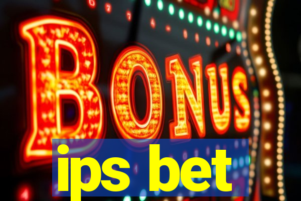 ips bet