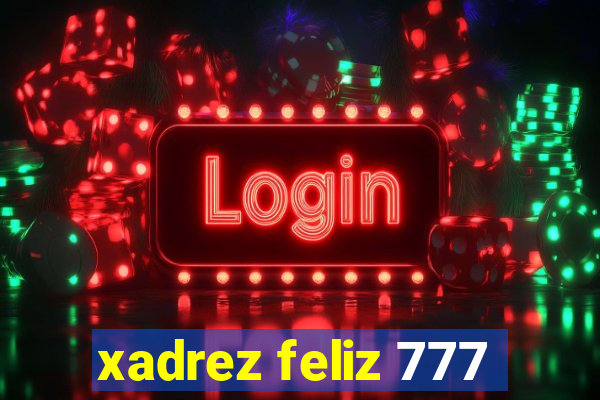 xadrez feliz 777