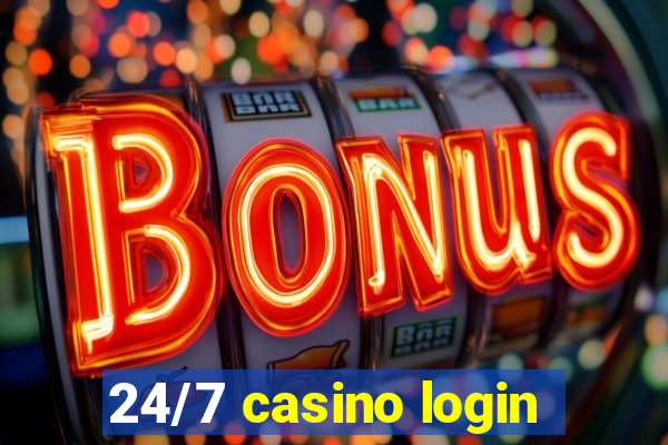 24/7 casino login