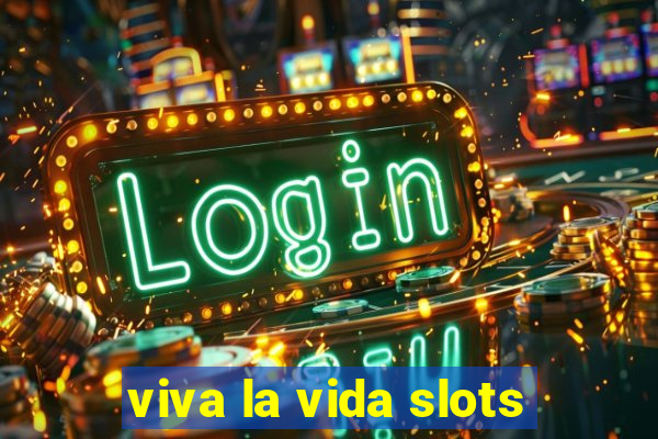 viva la vida slots