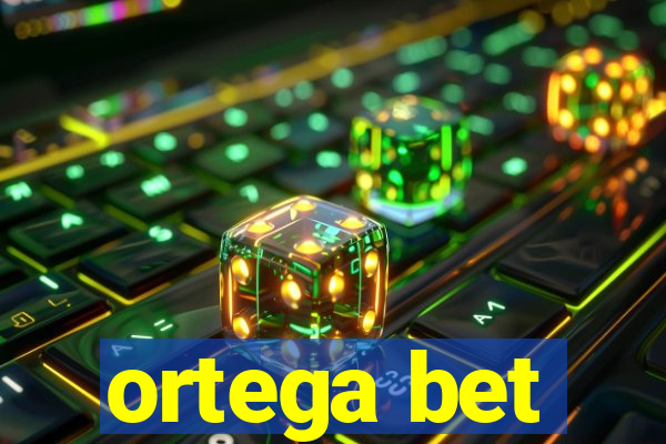 ortega bet