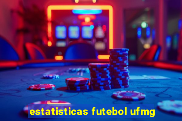 estatisticas futebol ufmg