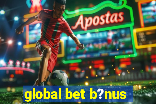 global bet b?nus