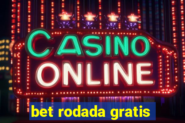 bet rodada gratis