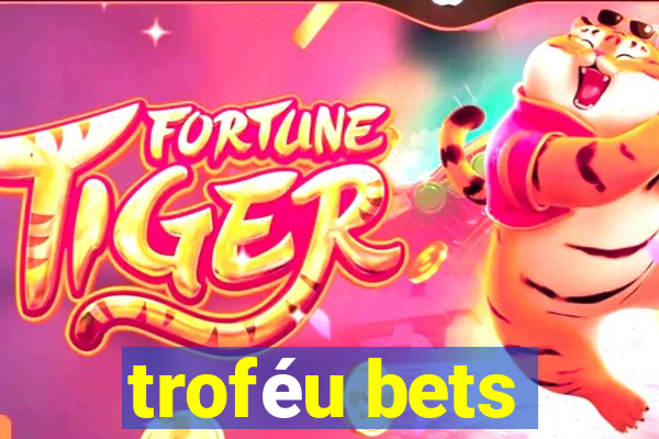 troféu bets