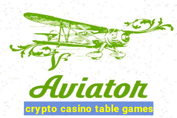 crypto casino table games