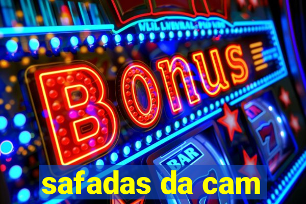 safadas da cam