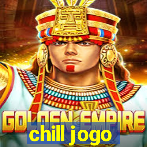 chill jogo