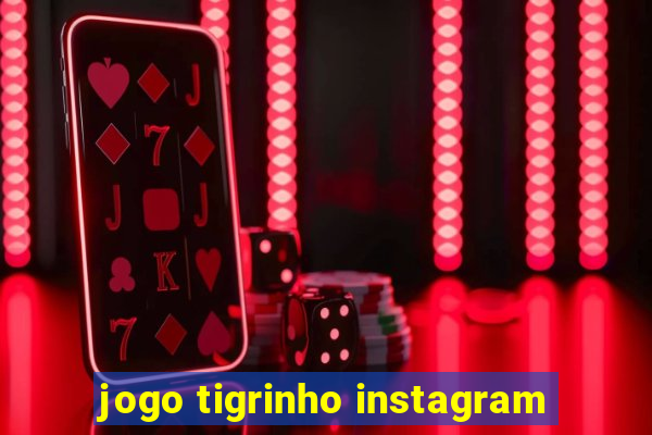 jogo tigrinho instagram