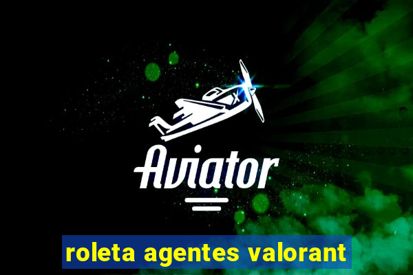 roleta agentes valorant