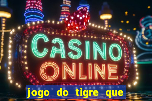 jogo do tigre que da b么nus no cadastro