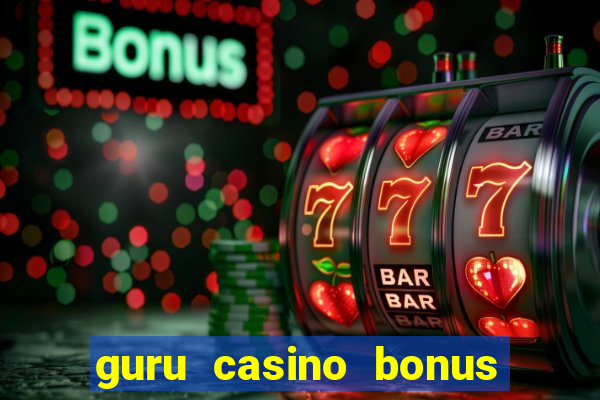 guru casino bonus sem deposito