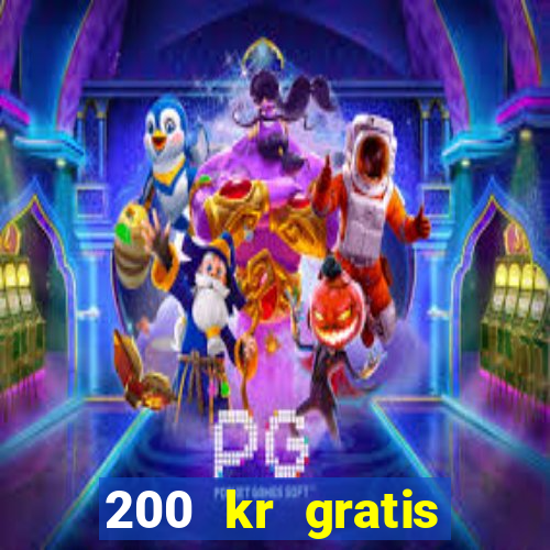 200 kr gratis casino bonus